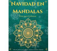 Navidad en Mandalas: Arte para Colorear - Libro de Colorear para Adultos con Diseños Navideños Relajantes