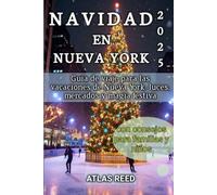 NAVIDAD EN NUEVA YORK 2025: Guía de viaje para las vacaciones de Nueva York: luces, mercados y magia festiva