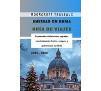 Navidad en Roma Guía de Viajes 2025 - 2026: Explorando celebraciones sagradas, entretenimiento festivo, compras y gastronomía navideña