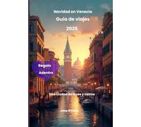 Navidad en Venecia Guía de viajes 2025: Una ciudad de luces y calma