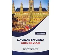 Navidad En Viena Guía De Viaje 2025-2026: Explorando las principales atracciones, compras navideñas y tradiciones locales durante la temporada festiva en Austria