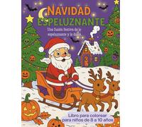 Navidad Espeluznante. Una Fusión Festiva de lo Espeluznante y lo Dulce. Libro Para Colorear Para Niños de 8 a 10 años: Navidad TERRORÍFICA: Libro de Colorear de Fusión Halloween y Navidad