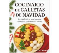 NAVIDAD Galleta LIBRO DE COCINA: RECETAS FESTIVAS PARA HORNEAR, COMPARTIR Y CELEBRAR LAS FIESTAS