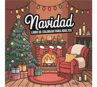 Navidad Libro de Colorear Para Adultos: Ilustraciones Relajantes con Escenas Festivas y Paisajes Invernales