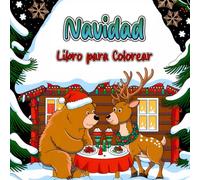 Navidad Libro para Colorear: Páginas de Colorear Lindas para Todas las Edades con Escenas Festivas y Animales de Invierno para la Relajación