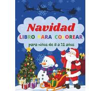 Navidad. Libro Para Colorear Para Niños de 8 a 12 Años: Navidades mágicas. Un mundo invernal de ensueño. Una aventura antiestrés con Papá Noel, elfos, renos y regalos.