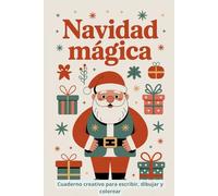 Navidad mágica: Cuaderno creativo infantil para escribir, dibujar y colorear. Ideal como regalo de Navidad y actividad para peques y adultos soñadores