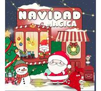 NAVIDAD MÁGICA: Dibujos adorables de Papá Noel, muñecos de nieve y escenas navideñas para colorear y disfrutar en familia. Ideal para niños, jóvenes y adultos.