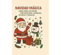 Navidad Mágica: Libro para Colorear con Papá Noel, Muñecos de Nieve y Regalos