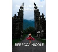 Navidad y Nochevieja de 2025 en Bali: Guía de vacaciones y escapadas tropicales