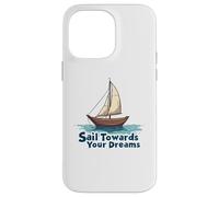 Naviga verso i tuoi sogni Inspirational Sailing Nautical Custodia per iPhone 14 Pro Max