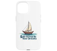Naviga verso i tuoi sogni Inspirational Sailing Nautical Custodia per iPhone 15