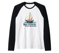 Naviga Verso i Tuoi Sogni Inspirational Sailing Nautical Maglia con Maniche Raglan