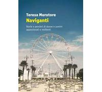 Naviganti. Storie e pensieri di donne e uomini appassionati e resilienti