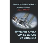 Navigare a Vela con le Barche da Crociera: Tecniche di Navigazione a Vela