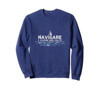 Navigare Ë Vivere Due Volte - Arte per Amanti del Mare Felpa