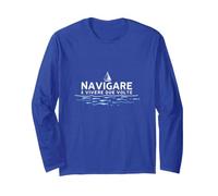 Navigare Ë Vivere Due Volte - Arte per Amanti del Mare Maglia a Manica