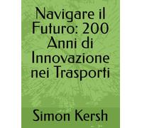 Navigare il Futuro: 200 Anni di Innovazione nei Trasporti: 3