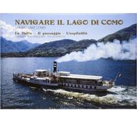 Navigare il lago di Como. La flotta, il paesaggio, l'ospitalità.
