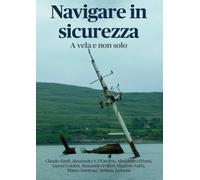 Navigare in sicurezza. A vela e non solo