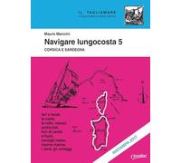 Navigare lungocosta. Corsica e Sardegna (Vol. 5)