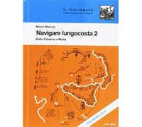 Navigare lungocosta. Dalla Calabria a Malta (Vol. 2) - Mauro Mancini - 2017