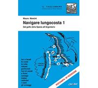 Navigare lungocosta. Ediz. illustrata. Dal golfo della Spezia all'Argentario (Vol. 1)