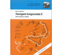 Navigare lungocosta. Dalla Calabria a Malta (Vol. 2) - Mauro Mancini - 2017