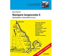 Navigare lungocosta. Vol. 3 - Mancini Mauro