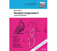 Navigare Lungocosta. Vol. 5: Corsica e Sardegna - [Class Editori]