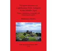 Navigare necesse est: Lighthouses from Antiquity to the Middle Ages: History, Architecture, Iconography and Archaeological Remains: 2096