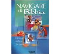 Navigare nella Bibbia. Dizionario biblico illustrato