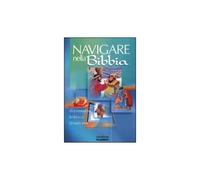 Navigare nella Bibbia. Dizionario biblico illustrato [Paperback] AA.VV.