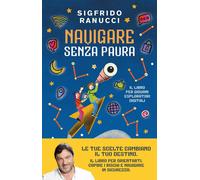 Navigare senza paura Il libro per giovani esploratori digitali