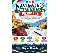 Navigate Italian Visas & Permits:: A Clear-Cut Guide for Tourists, Students & Long-Term Visitors Planning Their Italian Stay