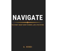 NAVIGATE: The Street-Smart Guide to Money, Law & the System:Urban Field Edition