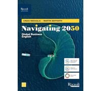 Navigating 2050. Global English business. Per le Scuole superiori. Con e-book. Con espansione online