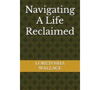 Navigating A Life Reclaimed