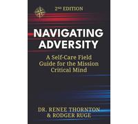Navigating Adversity: A Self-Care Field Guide for the Mission Critical Mind