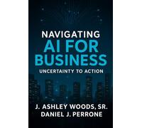Navigating AI for Business: Uncertainty to Action