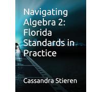 Navigating Algebra 2: Florida Standards in Practice