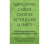 Navigating Career Choices After Class 12 .(MPC): A Comprehensive Guide to Engineering Branches in India
