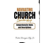 Navigating Church Leadership: Comprehensive Roles and Descriptions