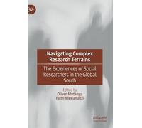 Navigating Complex Research Terrains: The Experiences of Social Researchers in the Global South