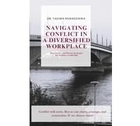 Navigating Conflict in a Diversified Workplace Guide - Real Stories and Proven Strategies for Inclusive Leadership
