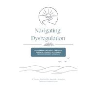 Navigating Dysregulation: Four Parenting Roles That Help Parents Connect With Their Neurodivergent Children