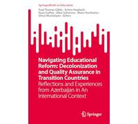 Navigating Educational Reform: Decolonization and Quality Assurance in Transition Countries: Reflections and Experiences from Azerbaijan in An International Context