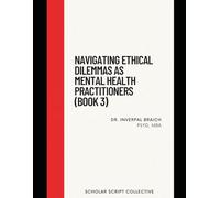 Navigating Ethical Dilemmas as Mental Health Practitioners (Book 3)
