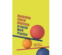 Navigating Ethical Dilemmas in Social Work Practice