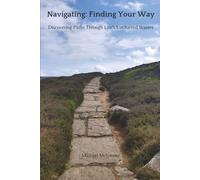 Navigating: Finding Your Way: Discovering Paths Through Life’s Uncharted Waters